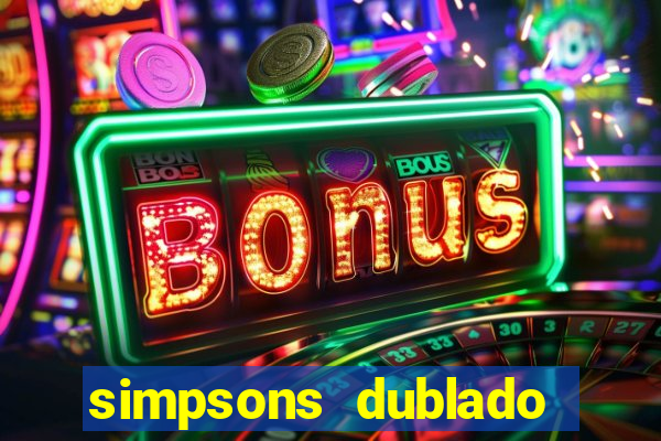 simpsons dublado assistir online